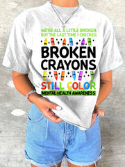 Women's Broken Crayons Still Color Mental Health Matters Tee