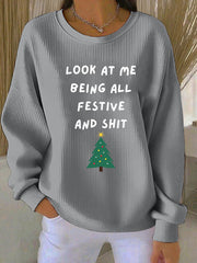 Women's Look At Me Being All Festive And Shit Printed Sweatshirt