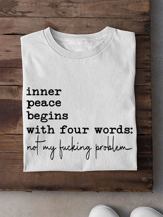 Women's Funny Mental Health Inner Peace Begins With Four Words:Not My F*cking Problem Printed T-shirt