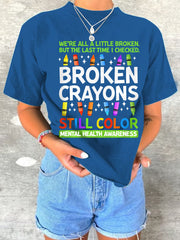 Women's Broken Crayons Still Color Mental Health Matters Tee
